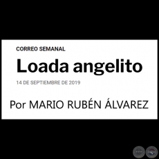 LOADA ANGELITO - Por MARIO RUBN LVAREZ - Sbado, 14 de Septiembre de 2019